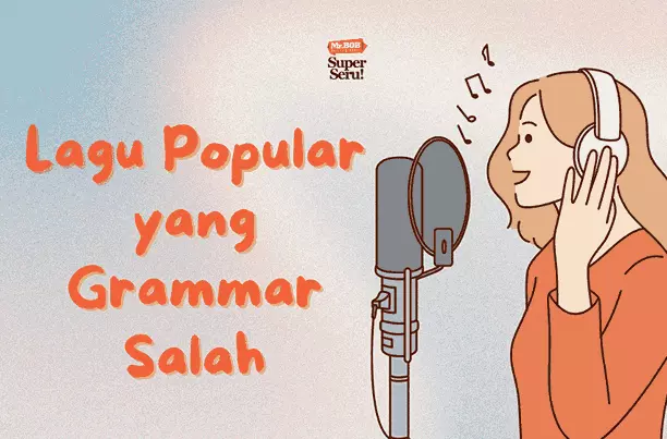 10 Lagu Populer Yang Ternyata Grammarnya Salah - Mr. Bob Kampung Inggris