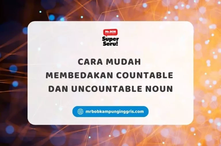 Cara Mudah Membedakan Countable dan Uncountable Noun - Mr.BOB Kampung Inggris
