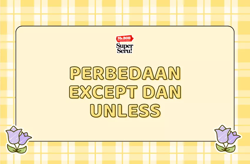 Perbedaan except dan unless | Mr BOB Kampung Inggris