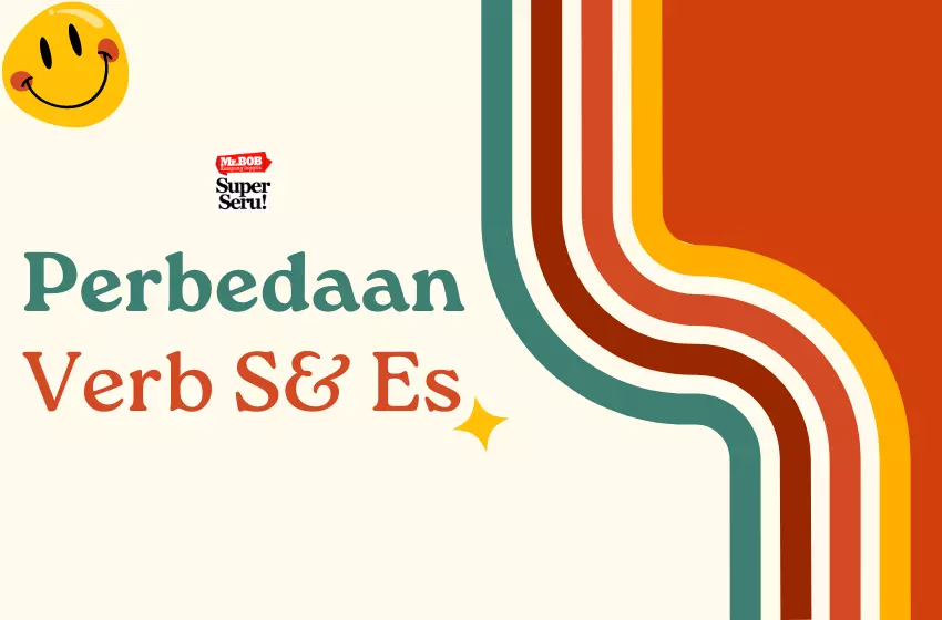 Perbedaan Verb S & Es - Mr. Bob Kampung Inggris