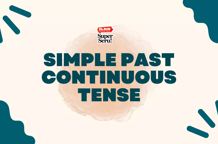 Simple Past Continuous Tense : Penjelasan dan Contoh - Mr.Bob Kampung Inggris