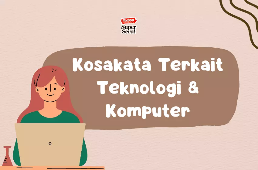 Kosakata Bahasa Inggris Terkait Teknologi dan Komputer - Mr.Bob Kampung Inggris