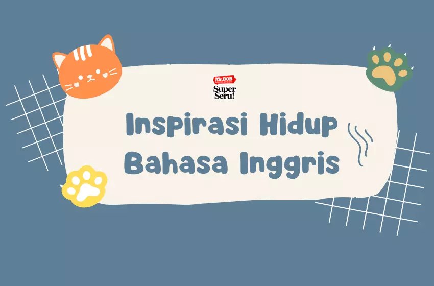 30 Inspirasi Hidup dari Motto Bahasa Inggris - Mr.Bob Kampung Inggris