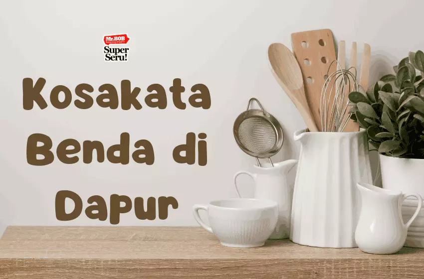 things in the kitchen benda dapur dalam bahasa inggris Mr.BOB Kampung Inggris