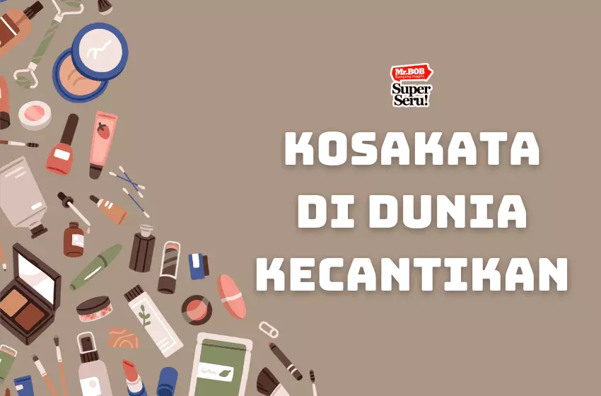 Kosakata Penting Bahasa Inggris di Dunia Kecantikan - Mr. Bob Kampung Inggris