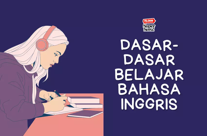 Dasar-Dasar Belajar Bahasa Inggris : Tips dan Trik Praktis - Mr. Bob Kampung Inggris