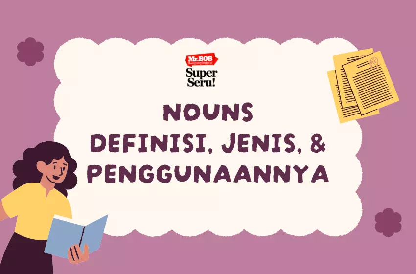 Memahami Nouns : Definisi, Jenis, dan Penggunaannya - Mr.Bob Kampung Inggris