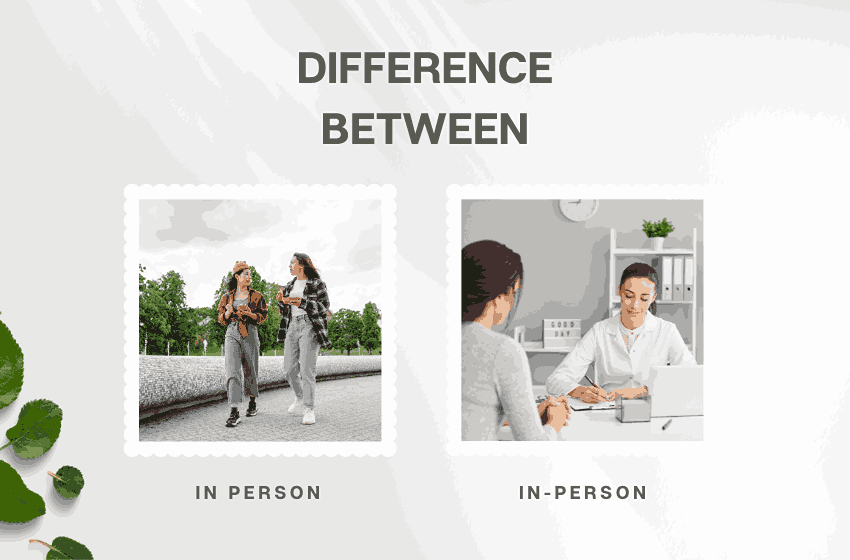 Perbedaan In person & In-Person dalam Bahasa Inggris