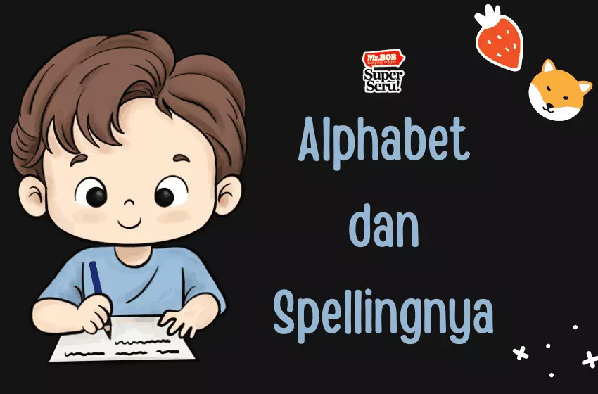 Huruf Alfabet dalam Bahasa Inggris dan Spellingnya - Mr.Bob Kampung Inggris