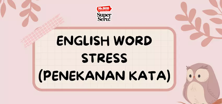 Penekanan Kata dalam Bahasa Inggris - Mr. Bob Kampung Inggris