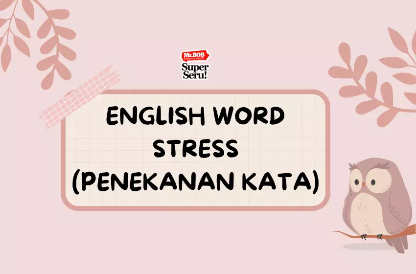 Penekanan Kata dalam Bahasa Inggris - Mr. Bob Kampung Inggris