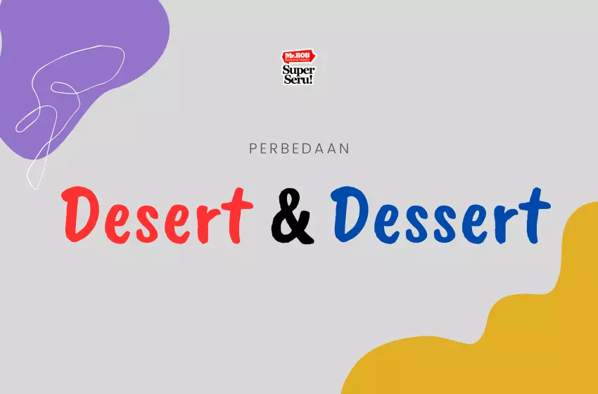 Perbedaan “Desert” dan “Dessert” dalam Bahasa Inggris
