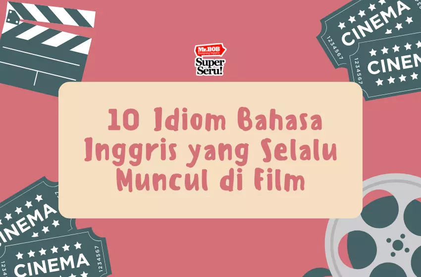 10 Idiom Bahasa Inggris yang Selalu Muncul di Film - Mr.BOB Kampung Inggris