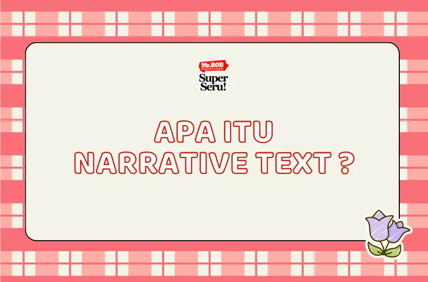 Apa Itu Narrative Text dalam Bahasa Inggris? | Mr BOB Kampung Inggris