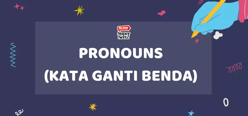 Pronouns: Mengenal Kata Ganti Benda Lebih Dekat - Mr. Bob Kampung Inggris