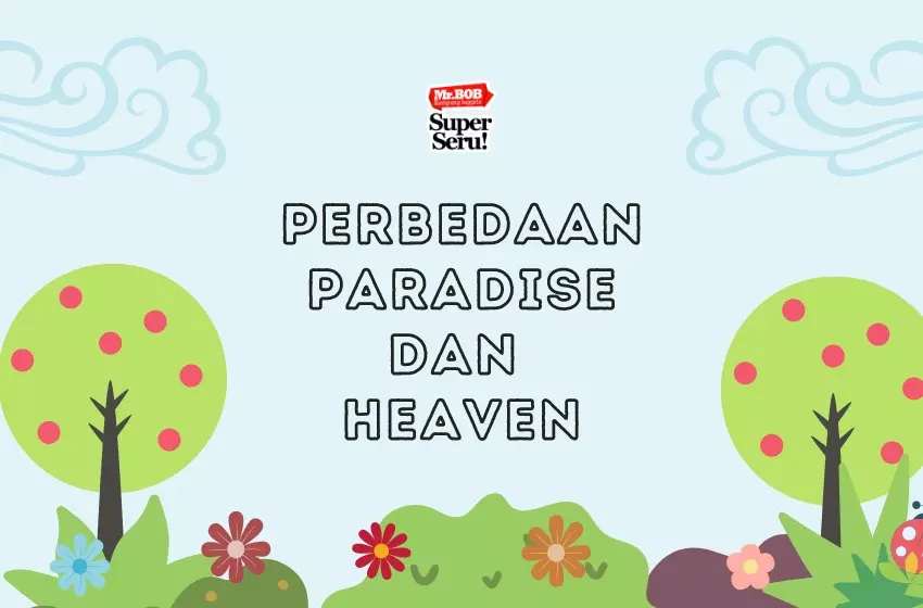 Perbedaan Paradise dan Heaven - Mr BOB Kampung Inggris