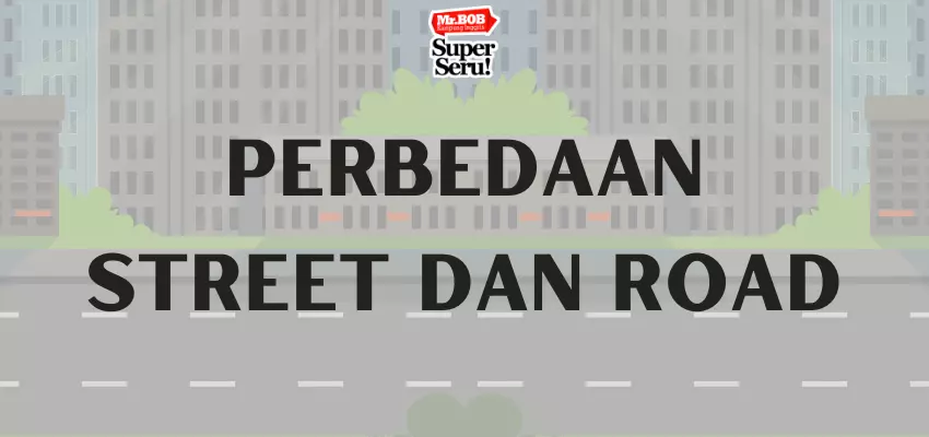 Perbedaan Street dan Road | Mr.BOB Kampung Inggris