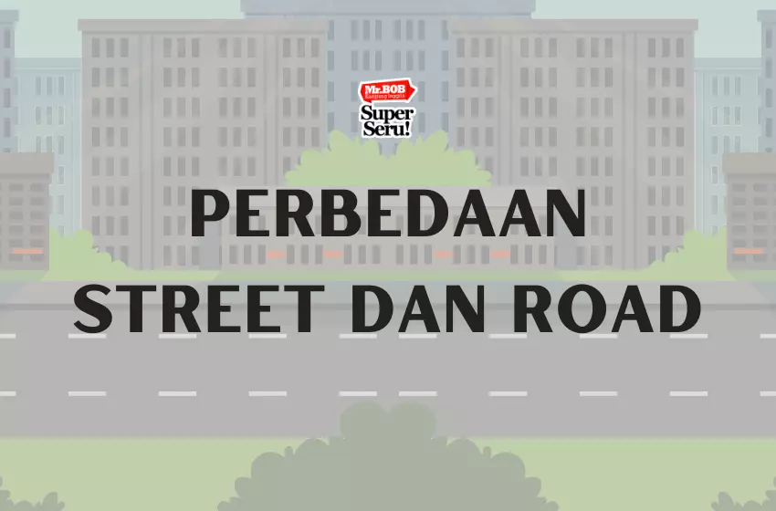 Perbedaan Street dan Road | Mr.BOB Kampung Inggris