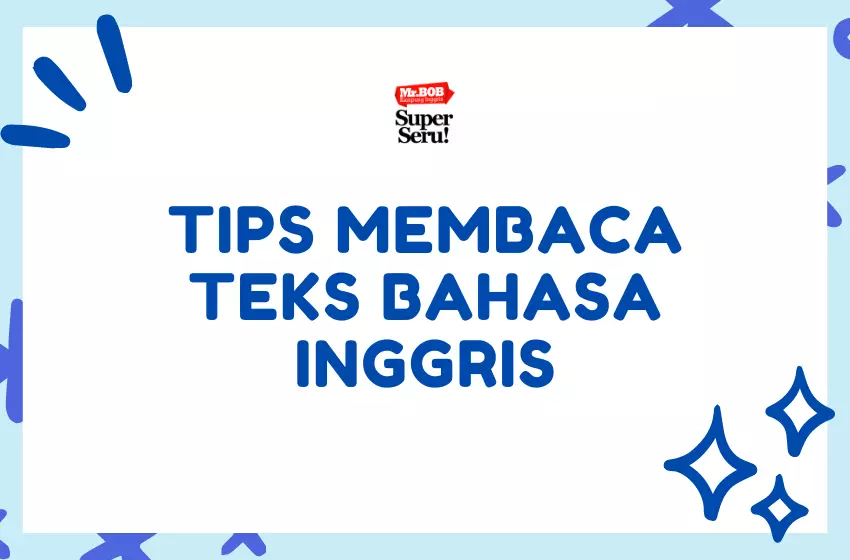 Tips Membaca Teks Bahasa Inggris | Mr.BOB Kampung Inggris