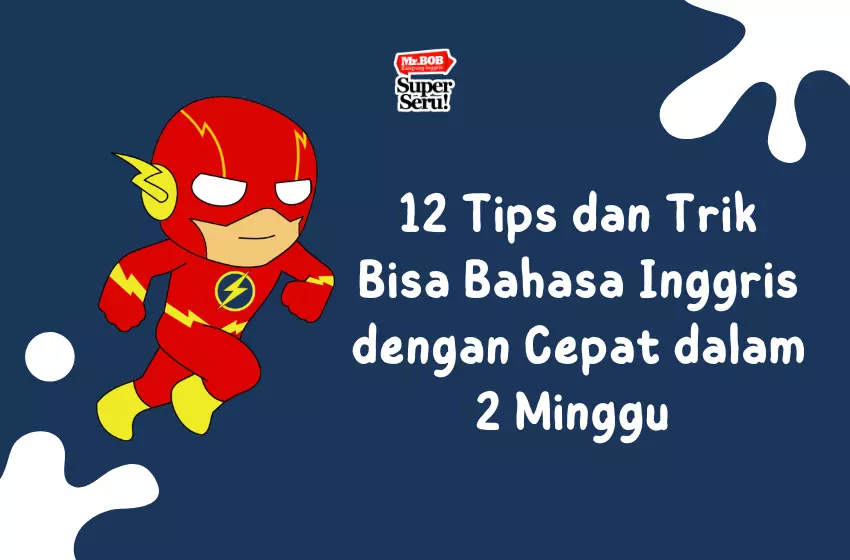 12 Tips dan Trik Bisa Bahasa Inggris dengan Cepat dalam 2 Minggu