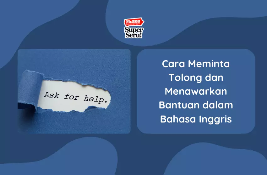 Cara Meminta Tolong dan Menawarkan Bantuan dalam Bahasa Inggris - Mr.BOB Kampung Inggris