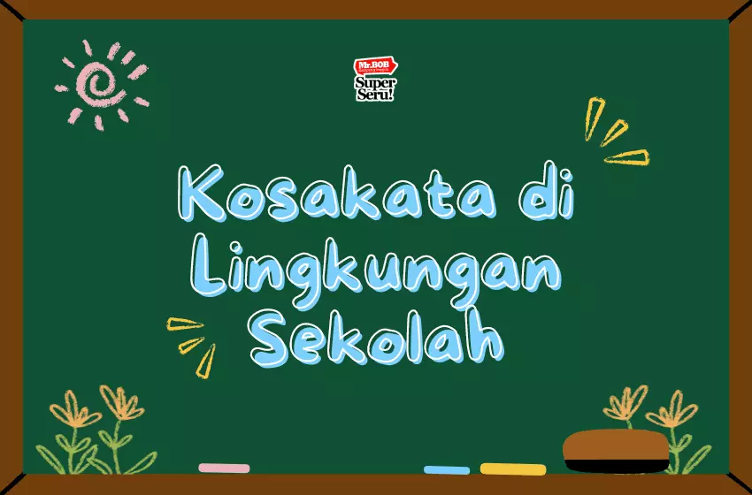 31 Kosakata di Lingkungan Sekolah - Mr. Bob Kampung Inggris