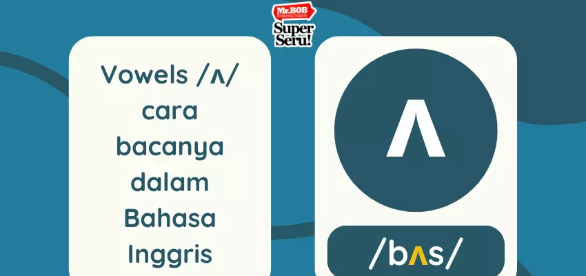 Vowels ʌ cara bacanya dalam Bahasa Inggris - Mr.BOB Kampung Inggris