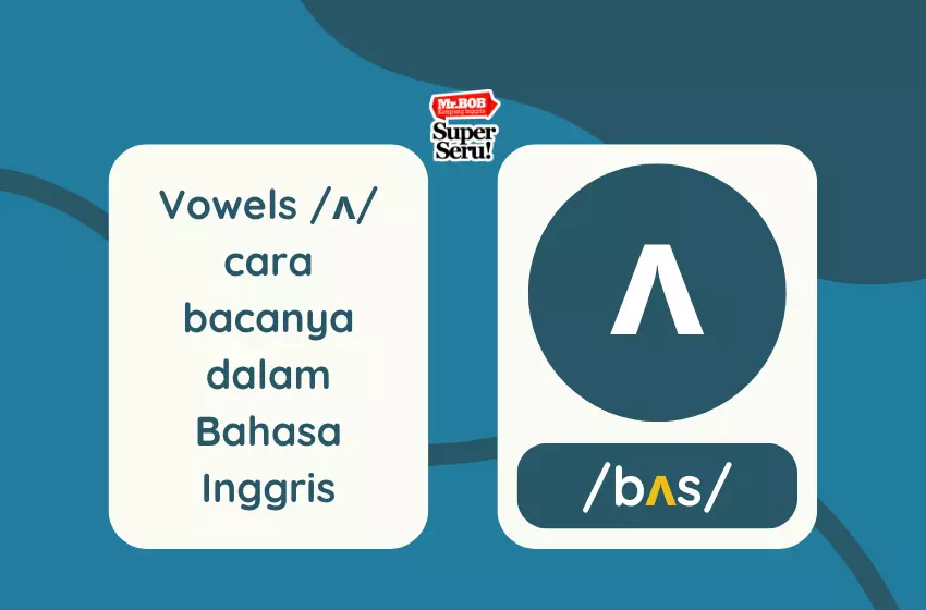 Vowels ʌ cara bacanya dalam Bahasa Inggris - Mr.BOB Kampung Inggris