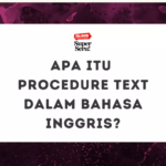 Apa Itu Procedure Text dalam Bahasa Inggris?