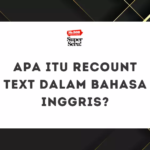 Apa Itu Recount Text dalam Bahasa Inggris?