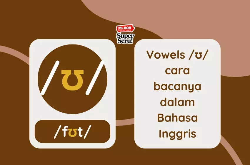 Cara Membaca Vowel ʊ dalam Bahasa Inggris - Mr.BOB Kampung Inggris