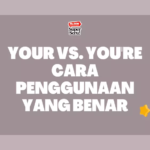 Your vs. You’re: Cara Penggunaan yang Benar