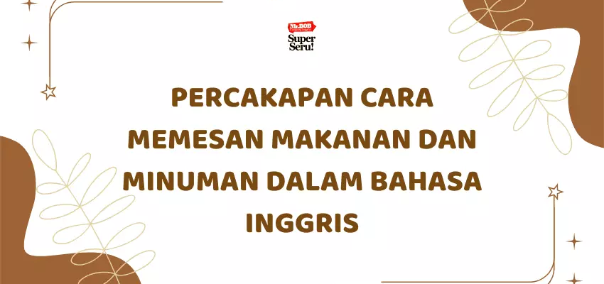 Cara Memesan Makanan dan Minuman dalam Bahasa Inggris - Mr.BOB Kampung Inggris