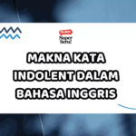 Makna Kata Indolent dalam Bahasa Inggris