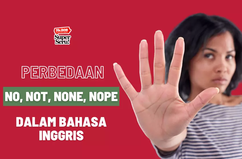 Perbedaan No, Not, None, dan Nope dalam Bahasa Inggris