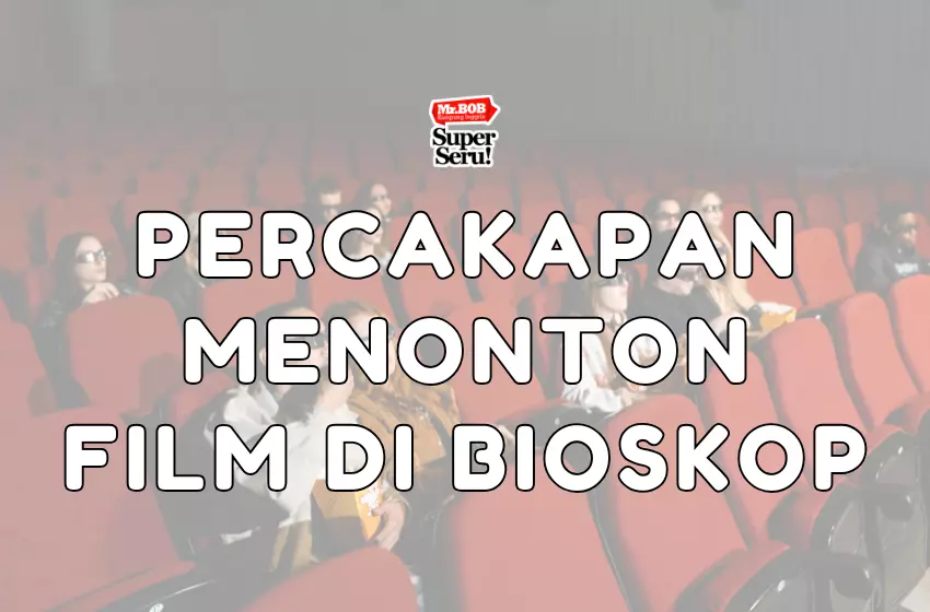 Percakapan Menonton Film di Bioskop Menggunakan Bahasa Inggris - Mr.BOB Kampung Inggris