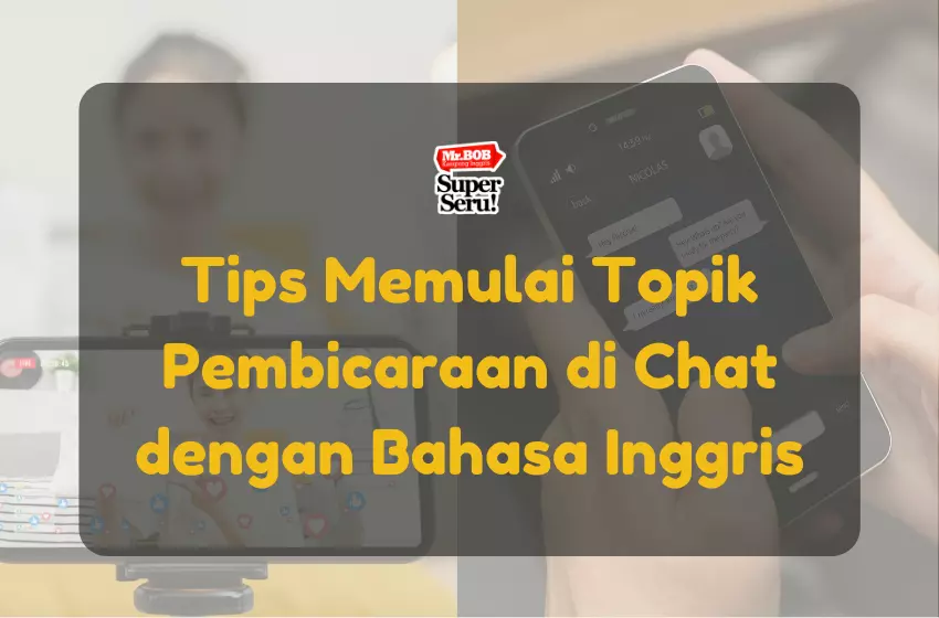 Tips Memulai Topik Pembicaraan di Chat dengan Bahasa Inggris - Mr.BOB Kampung Inggris