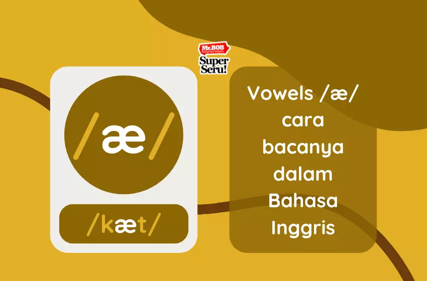 Cara Membaca Vowel æ dalam Bahasa Inggris - Mr.BOB Kampung Inggris