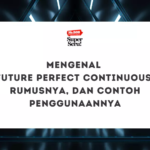 Mengenal Future Perfect Continuous, Rumus, dan Contoh Penggunaannya