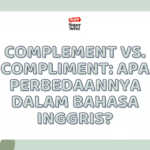 Complement vs Compliment: Apa Perbedaannya?