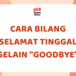 Cara Bilang ‘Selamat Tinggal’ Selain “Goodbye”