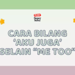 Cara Bilang ‘Aku Juga’ Selain “Me Too”