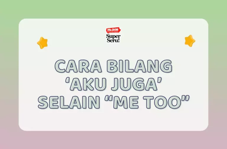 Cara Bilang ‘Aku Juga’ Selain “Me Too” - Mr.BOB Kampung Inggris