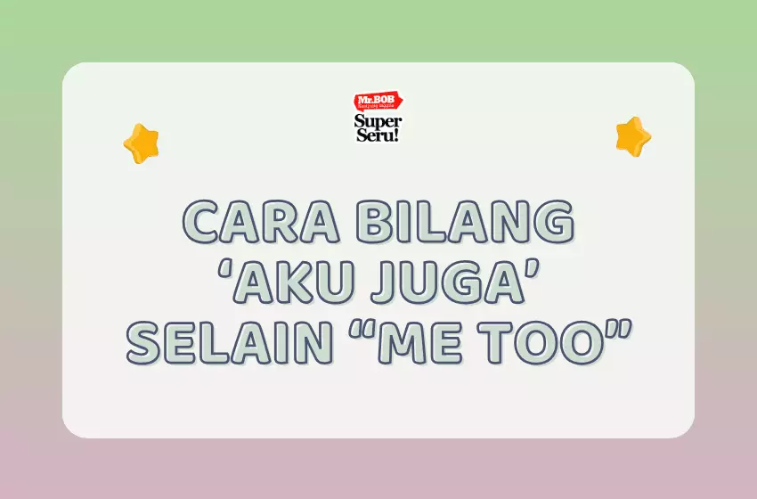 Cara Bilang ‘Aku Juga’ Selain “Me Too”