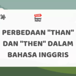 Perbedaan “Than” dan “Then” dalam Bahasa Inggris