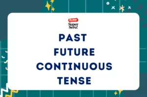 Pengertian Past Future Continuous Tense, Rumus, Penggunaan, dan Contohnya - Mr.BOB Kampung Inggris