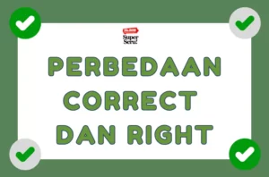 Perbedaan Correct dan Right dalam Bahasa Inggris - Mr.BOB Kampung Inggris