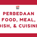 Perbedaan Food, Meal, Dish, dan Cuisine dalam Bahasa Inggris