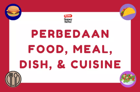 Perbedaan Food, Meal, Dish, dan Cuisine dalam Bahasa Inggris