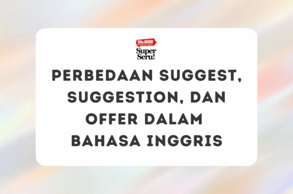 Perbedaan Suggest, Suggestion, dan Offer dalam Bahasa Inggris